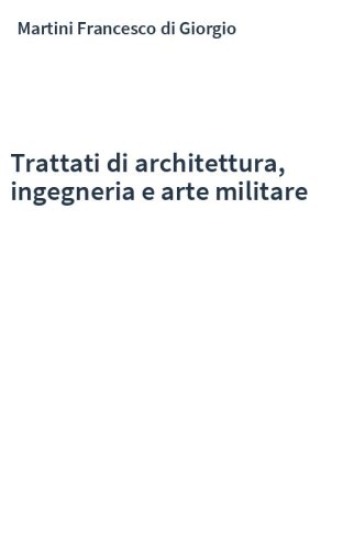 Trattati di architettura, ingegneria e arte militare