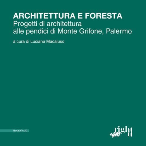 Architettura e foresta. Progetti di architettura alle pendici di Monte Grifone, Palermo