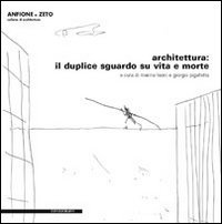 Architettura. Il duplice sguardo su vita e morte