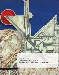 Costantino Dardi. Forme dell'infrastruttura