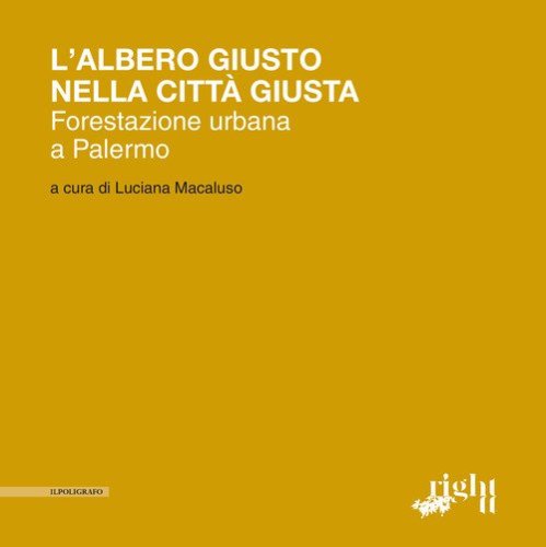 L'albero giusto nella città giusta. Forestazione urbana a Palermo