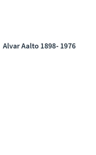 Alvar Aalto 1898-1976
