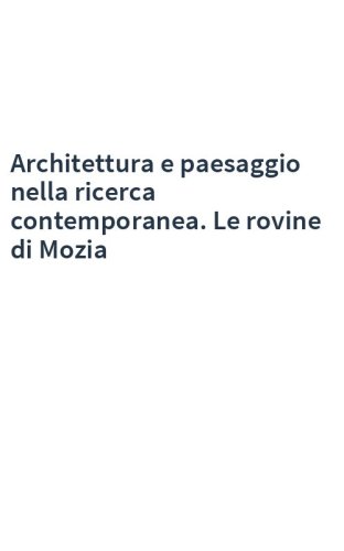 Architettura e paesaggio nella ricerca contemporanea. Le rovine di Mozia