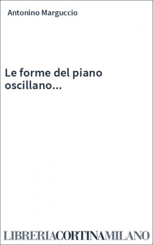 Le forme del piano oscillano...