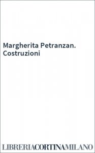 Margherita Petranzan. Costruzioni