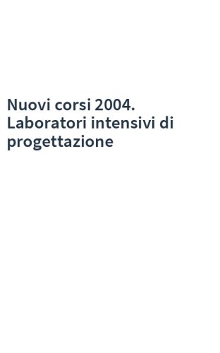 Nuovi corsi 2004. Laboratori intensivi di progettazione