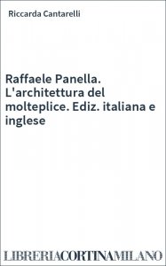 Raffaele Panella. L'architettura del molteplice. Ediz. italiana e inglese