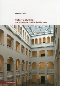 Peter Behrens. La ricerca della bellezza