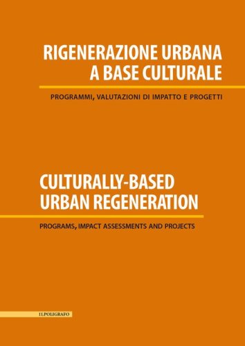 Rigenerazione urbana a base culturale. Programmi, valutazioni di impatto e progetti