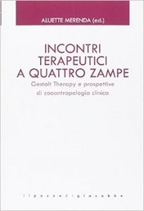 Incontri terapeutici a quattro zampe. Gestalt Therapy e prospettive di zooantropologia clinica