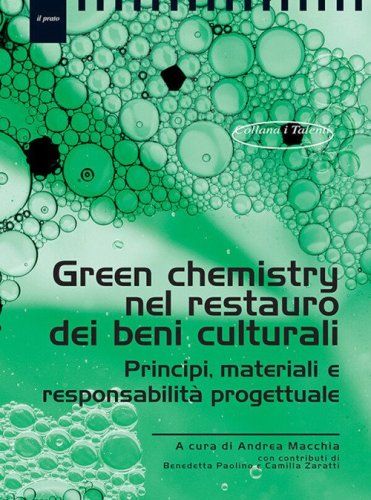 Green chemistry nel restauro dei beni culturali. Principi, materiali eresponsabilità progettuale