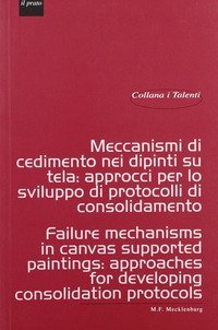 Meccanismi di cedimento nei dipinti su tela. Approcci per lo sviluppo di protocolli di consolidamento-Failure mechanisms in canvas supported paintings: approaches for developing consolidation protocols