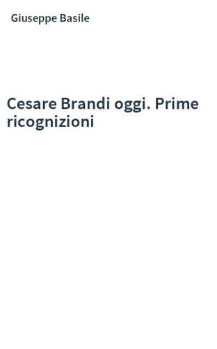 Cesare Brandi oggi. Prime ricognizioni