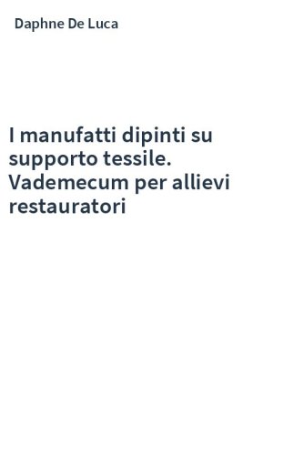 I manufatti dipinti su supporto tessile. Vademecum per allievi restauratori