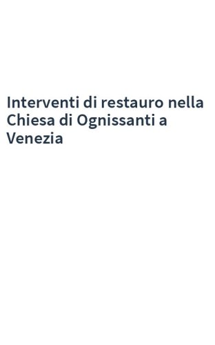 Interventi di restauro nella Chiesa di Ognissanti a Venezia