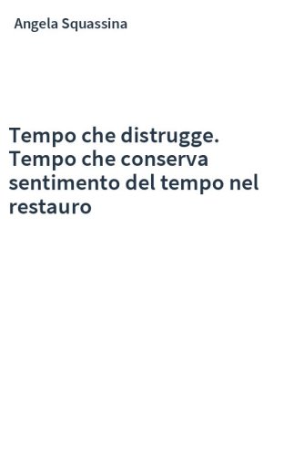 Tempo che distrugge. Tempo che conserva sentimento del tempo nel restauro
