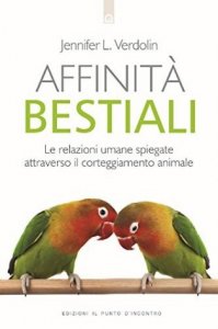 Affinità bestiali. Le relazioni umane spiegate attraverso il corteggiamento animale