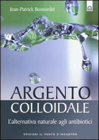 Argento colloidale. L'alternativa naturale agli antibiotici