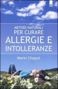 Metodi naturali per curare allergie e intolleranze