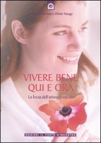 Vivere bene qui e ora. La forza dell'attimo presente