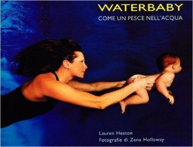 Waterbaby. Come un pesce nell'acqua.
