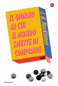 Il giorno in cui il mondo smette di comprare