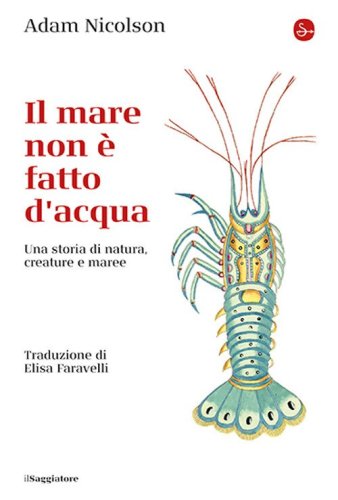 Il mare non è fatto d'acqua. Una storia di natura, creature e maree