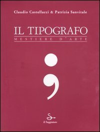 Il tipografo. Mestiere d'arte
