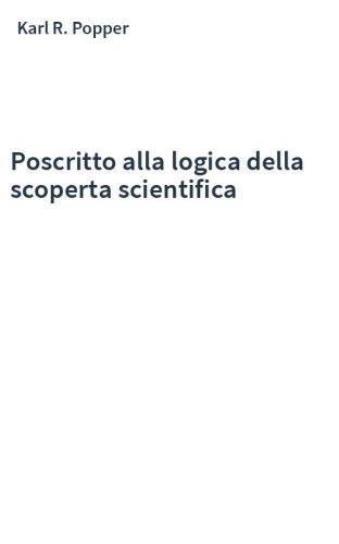 Poscritto alla logica della scoperta scientifica
