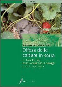 Difesa delle colture in serra. Lotta ai fitofagi nella produzione di ortaggi in coltura protetta
