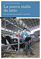 La nuova stalla da latte. Per una zootecnia innovativa e sostenibile