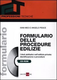 Formulario delle procedure edilizie. I titoli abilitativi nell'edilizia privata: identificazione e procedure