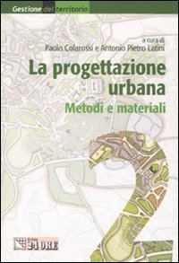 La progettazione urbana. Metodi e materiali