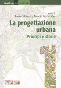 La progettazione urbana. Principi e storie