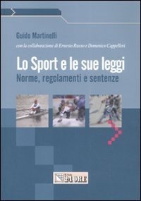 Lo sport e le sue leggi. Norme, regolamenti e sentenze