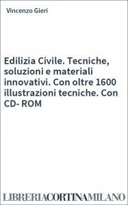 Edilizia Civile. Tecniche, soluzioni e materiali innovativi. Con oltre 1600 illustrazioni tecniche. Con CD-ROM