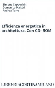Efficienza energetica in architettura. Con CD-ROM