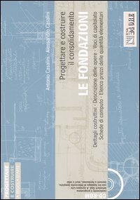 Progettare e costruire il consolidamento. Le fondazioni. Con CD-ROM