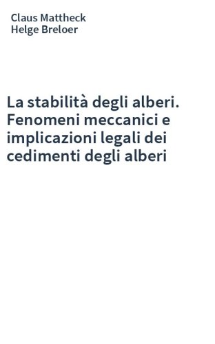 La stabilità degli alberi. Fenomeni meccanici e implicazioni legali dei cedimenti degli alberi