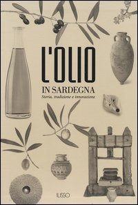 L'olio in Sardegna. Storia, tradizione e innovazione