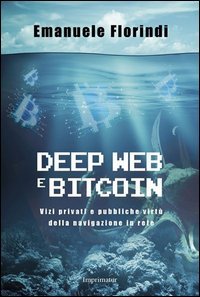 Deep web e bitcoin. Vizi privati e pubbliche virtù della navigazione in rete