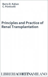 Principles and Practice of Renal Transplantation