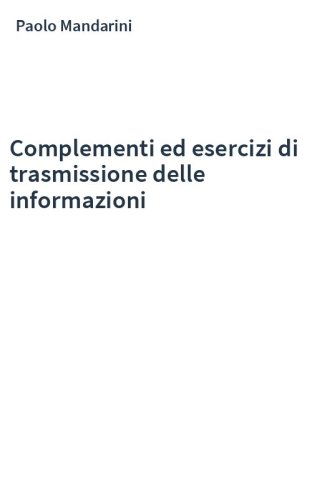 Complementi ed esercizi di trasmissione delle informazioni