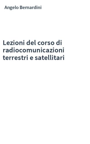 Lezioni del corso di radiocomunicazioni terrestri e satellitari