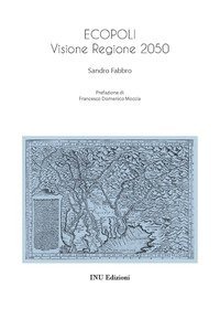 Ecopoli. Visione Regione 2050