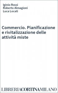 Commercio. Pianificazione e rivitalizzazione delle attività miste