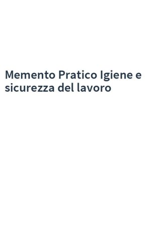 Memento Pratico Igiene e sicurezza del lavoro