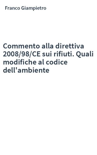 Commento alla direttiva 2008/98/CE sui rifiuti. Quali modifiche al codice dell'ambiente