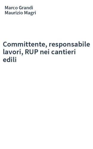 Committente, responsabile lavori, RUP nei cantieri edili