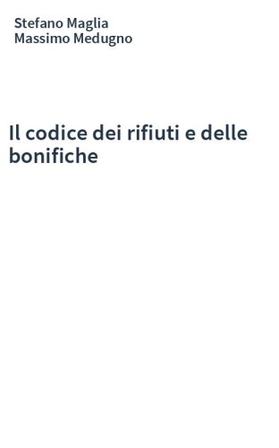 Il codice dei rifiuti e delle bonifiche